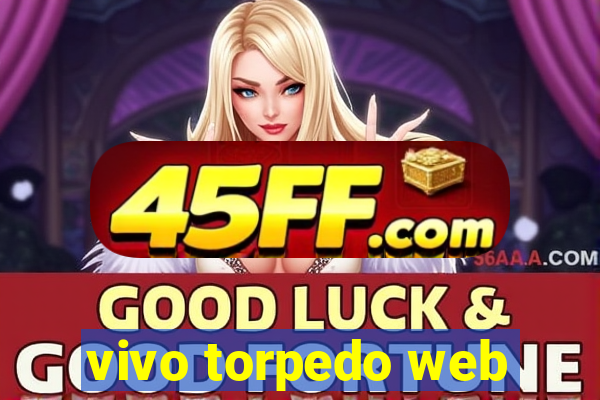 vivo torpedo web